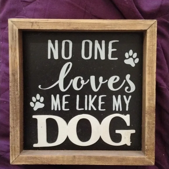 No One loves me like my dog Plaque (J) - Picture 1 of 2